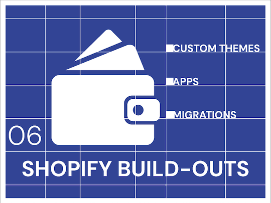 Shopify Build-Outs - custom themes, apps, migrations